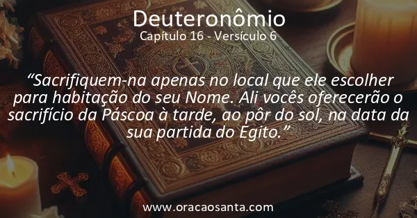 Deuteronômio 16:6