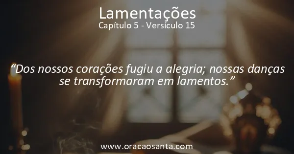 Lamentações 5:15