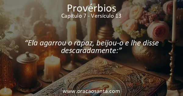 Provérbios 7:13