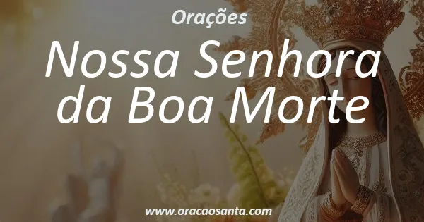 Oração a Nossa Senhora da Boa Morte