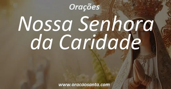 Oração a Nossa Senhora da Caridade