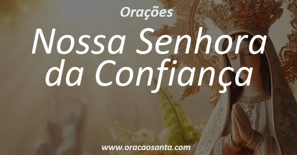 Oração a Nossa Senhora da Confiança