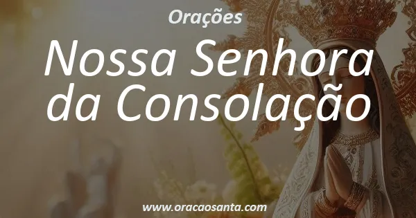 Oração a Nossa Senhora da Consolação