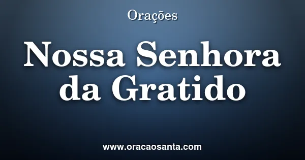 Oração a Nossa Senhora da Gratidão