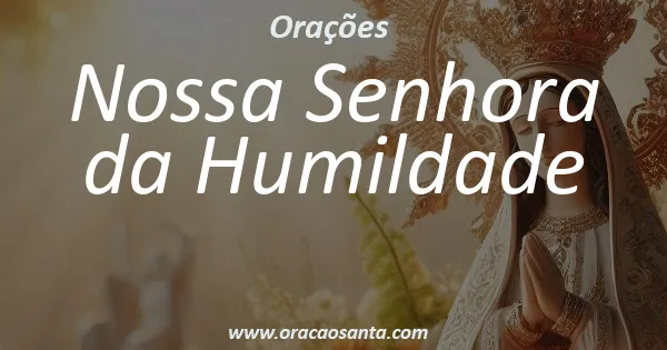 Oração a Nossa Senhora da Humildade
