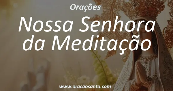 Oração a Nossa Senhora da Meditação