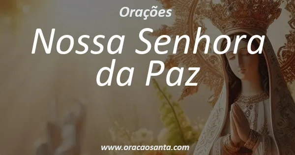 Oração a Nossa Senhora da Paz