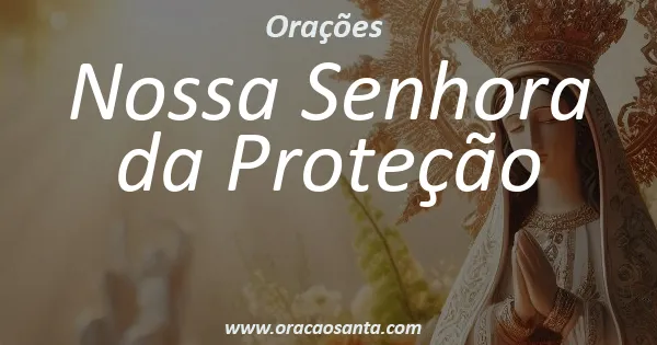 Oração a Nossa Senhora da Proteção