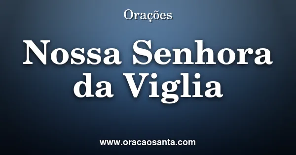 Oração a Nossa Senhora da Vigília