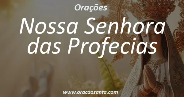 Oração a Nossa Senhora das Profecias