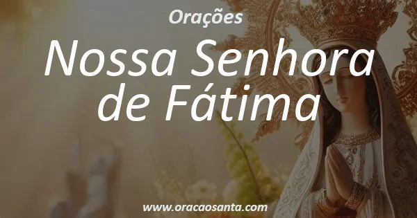 Oração a Nossa Senhora de Fátima