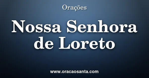 Oração a Nossa Senhora de Loreto