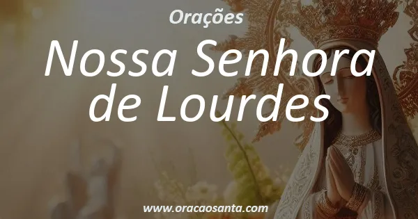 Oração a Nossa Senhora de Lourdes