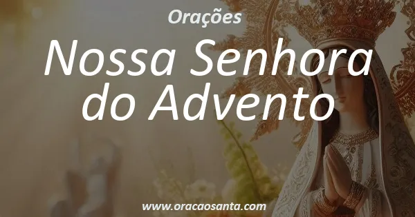 Oração a Nossa Senhora do Advento