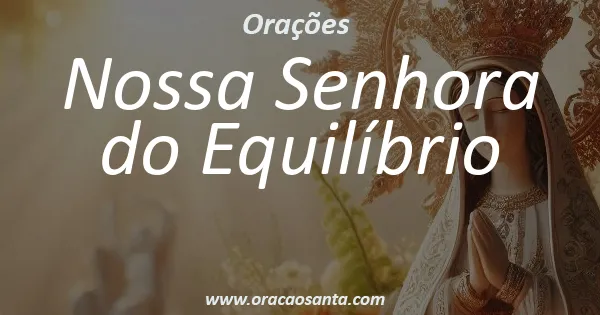 Oração a Nossa Senhora do Equilíbrio
