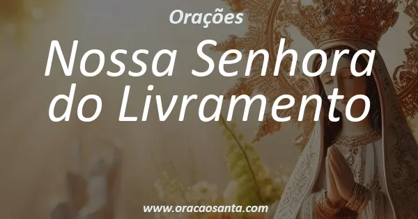 Oração a Nossa Senhora do Livramento