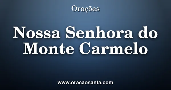 Oração a Nossa Senhora do Monte Carmelo