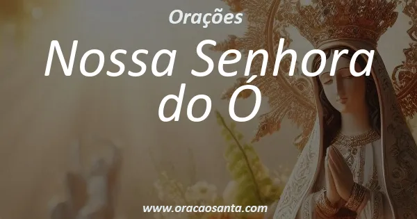 Oração a Nossa Senhora do Ó