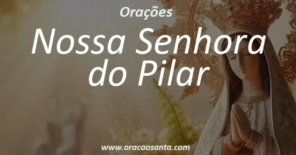 Oração a Nossa Senhora do Pilar