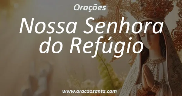 Oração a Nossa Senhora do Refúgio