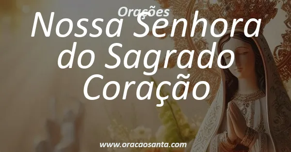 Oração a Nossa Senhora do Sagrado Coração