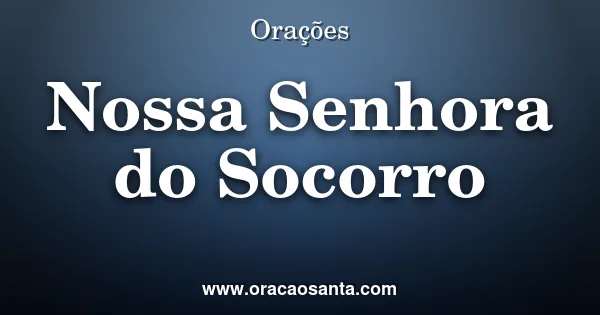 Oração a Nossa Senhora do Socorro