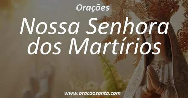 Oração a Nossa Senhora dos Martírios