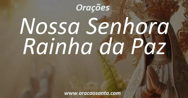 Oração a Nossa Senhora Rainha da Paz