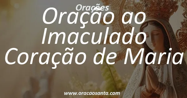Oração ao Imaculado Coração de Maria