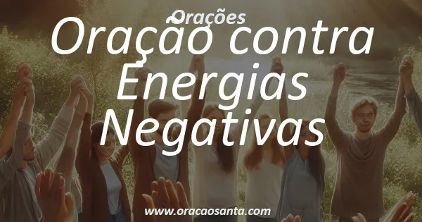 Oração contra Energias Negativas
