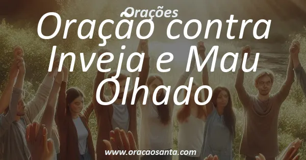 Oração contra Inveja e Mau Olhado