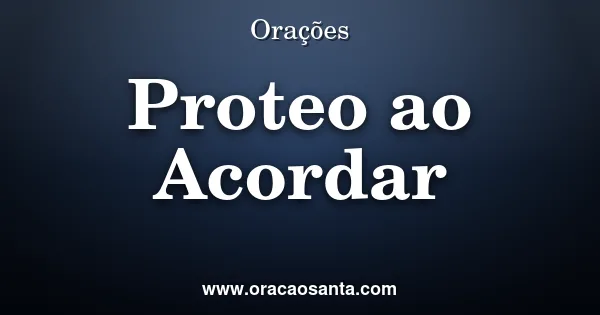 Oração de Proteção ao Acordar