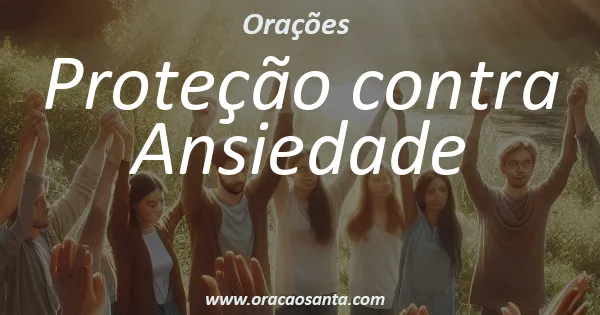Oração de Proteção contra Ansiedade