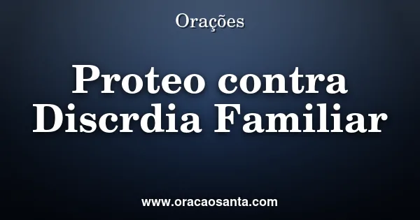 Oração de Proteção contra Discórdia Familiar