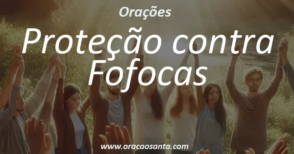 Oração de Proteção contra Fofocas