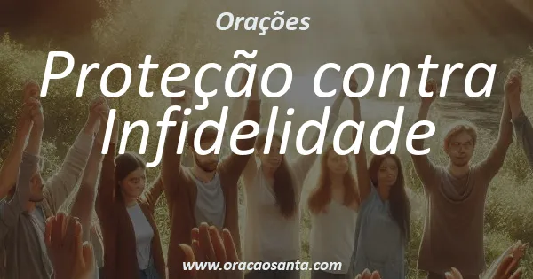 Oração de Proteção contra Infidelidade