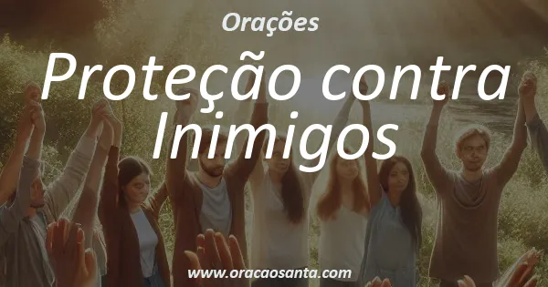 Oração de Proteção contra Inimigos