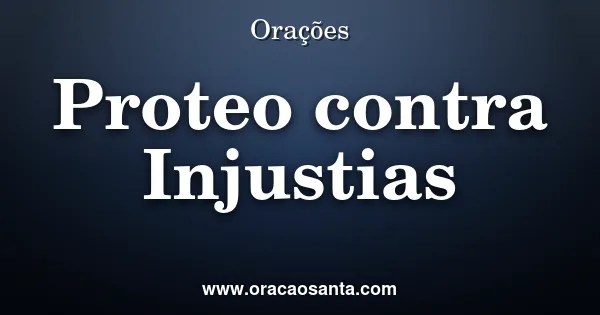 Oração de Proteção contra Injustiças