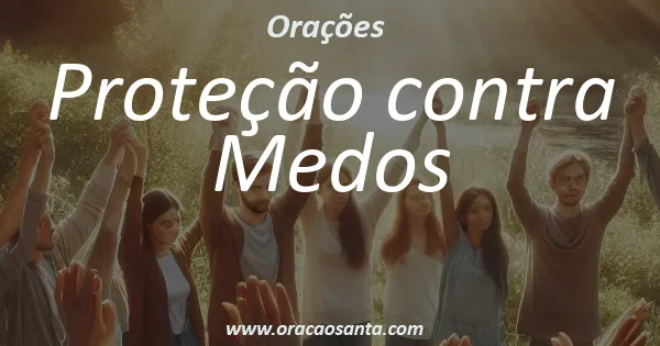 Oração de Proteção contra Medos