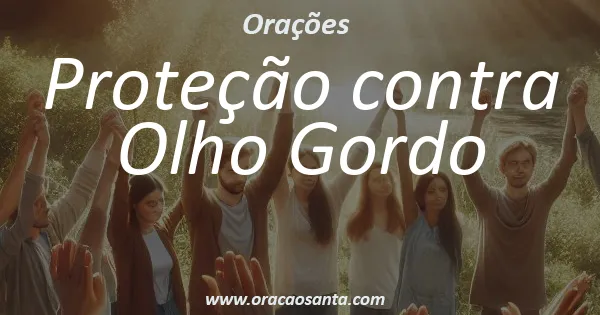 Oração de Proteção contra Olho Gordo