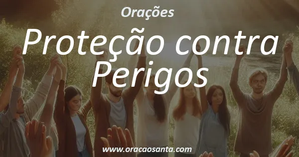 Oração de Proteção contra Perigos