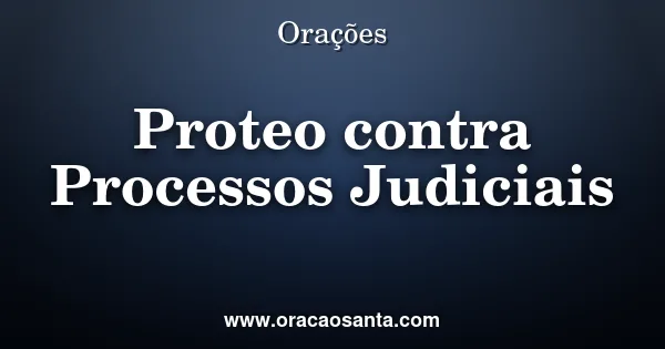 Oração de Proteção contra Processos Judiciais
