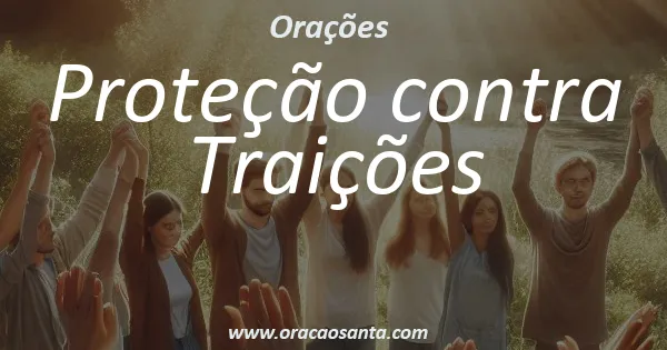 Oração de Proteção contra Traições