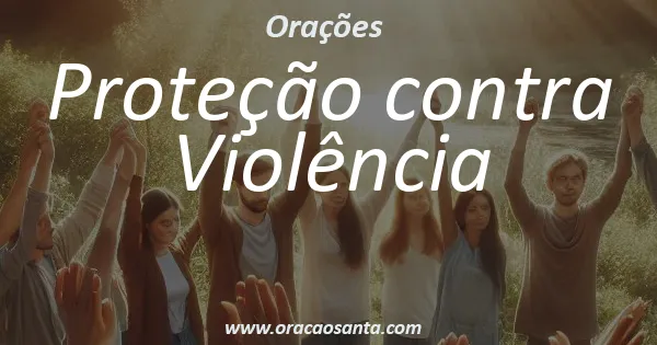 Oração de Proteção contra Violência