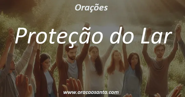 Oração de Proteção do Lar