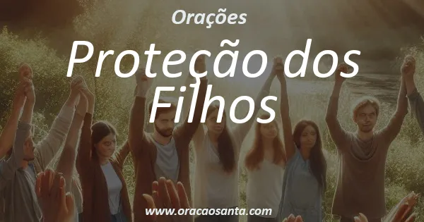 Oração de Proteção dos Filhos