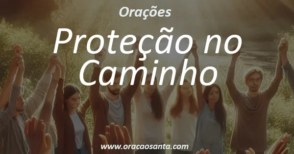 Oração de Proteção no Caminho