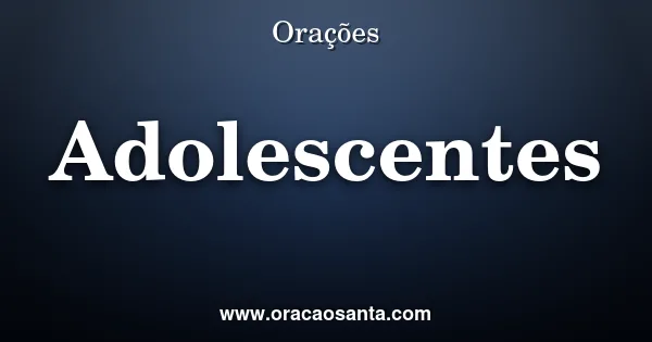 Oração de Proteção para Adolescentes