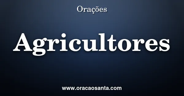 Oração de Proteção para Agricultores