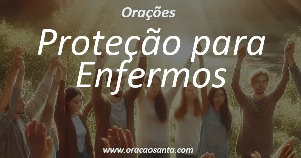 Oração de Proteção para Enfermos